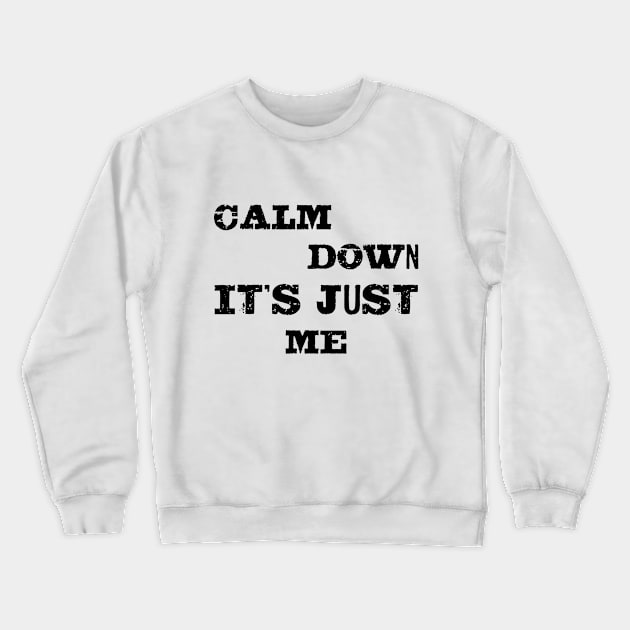 Calm down it's just me Crewneck Sweatshirt by Voishalk